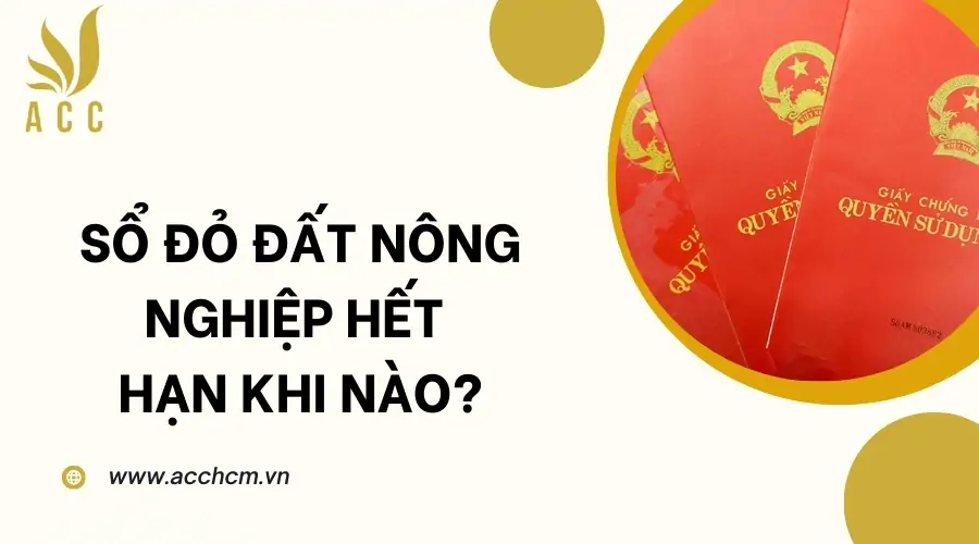 Sổ đỏ đất nông nghiệp hết hạn khi nào