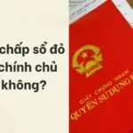 Vay thế chấp sổ đỏ không chính chủ được không?