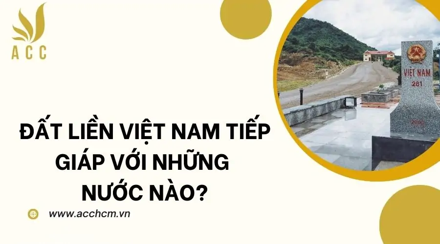 Đất liền việt nam tiếp giáp với những nước nào