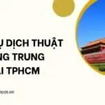 Dịch vụ dịch thuật tiếng Trung tại TPHCM