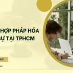 Dịch vụ hợp pháp hóa lãnh sự tại TPHCM