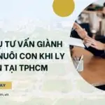 Dịch vụ tư vấn giành quyền nuôi con khi ly hôn tại TPHCM