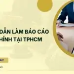 Hướng dẫn làm báo cáo tài chính tại TPHCM