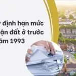 Các quy định hạn mức công nhận đất ở trước năm 1993