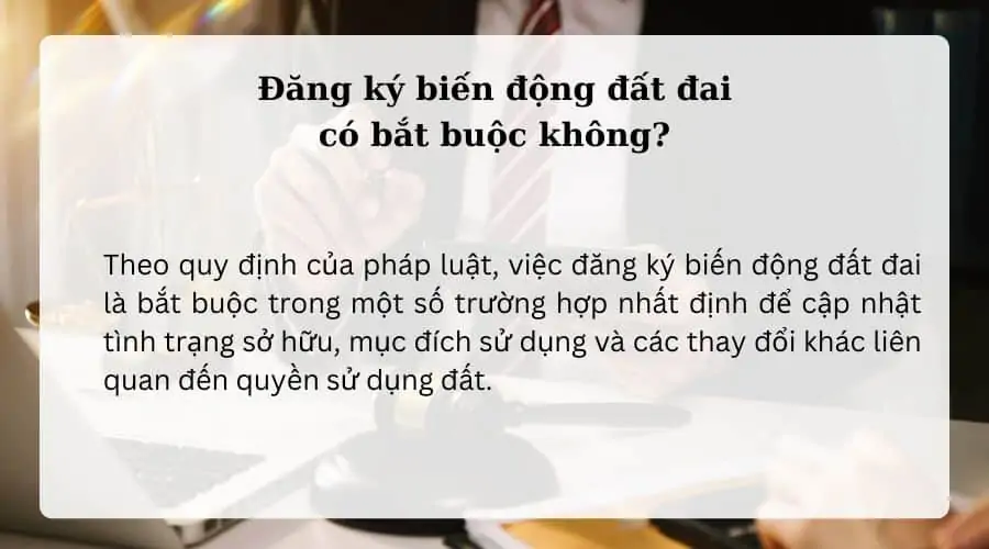 Đăng ký biến động đất đai có bắt buộc không