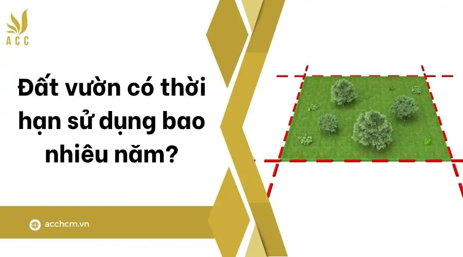 Đất vườn có thời hạn sử dụng bao nhiêu năm