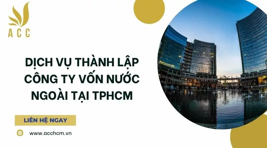 Dịch vụ thành lập công ty vốn nước ngoài tại TPHCM (1)