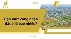 Hạn mức công nhận đất ở là bao nhiêu