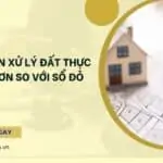 Hướng dẫn xử lý đất thực tế nhỏ hơn so với sổ đỏ_