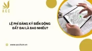 Lệ phí đăng ký biến động đất đai_ là bao nhiêu