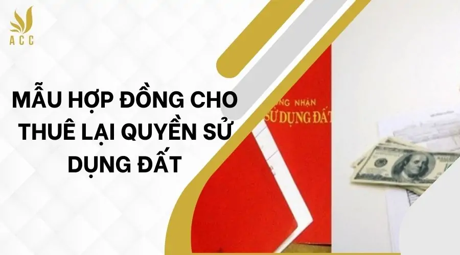 Mẫu hợp đồng cho thuê lại quyền sử dụng đất