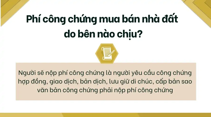 Phí công chứng mua bán nhà đất do bên nào chịu