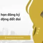 Thời hạn đăng ký biến động đất đai_