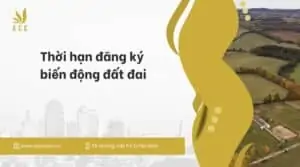 Thời hạn đăng ký biến động đất đai_