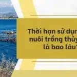 Thời hạn sử dụng đất nuôi trồng thủy sản là bao lâu