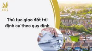 Thủ tục giao đất tái định cư theo quy định