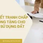 Giải quyết tranh chấp hợp đồng tặng cho quyền sử dụng đất