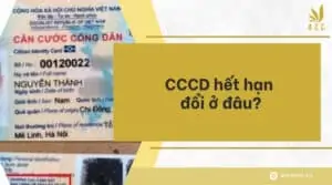 CCCD hết hạn đổi ở đâu