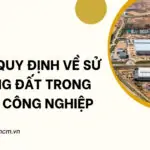 Các quy định về sử dụng đất trong khu công nghiệp