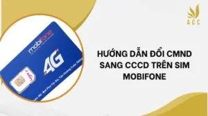 Hướng dẫn đổi CMND sang CCCD trên sim Mobifone