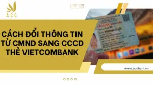 Cách đổi thông tin từ CMND sang CCCD thẻ Vietcombank