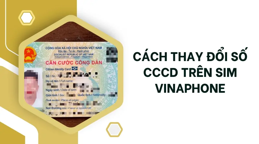 Cách thay đổi số CCCD trên sim Vinaphone