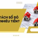 Chi phí tách sổ đỏ hết bao nhiêu tiền?