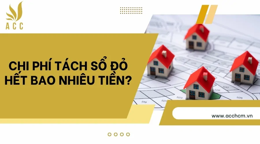 Chi phí tách sổ đỏ hết bao nhiêu tiền?