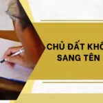 Chủ đất không chịu sang tên sổ đỏ