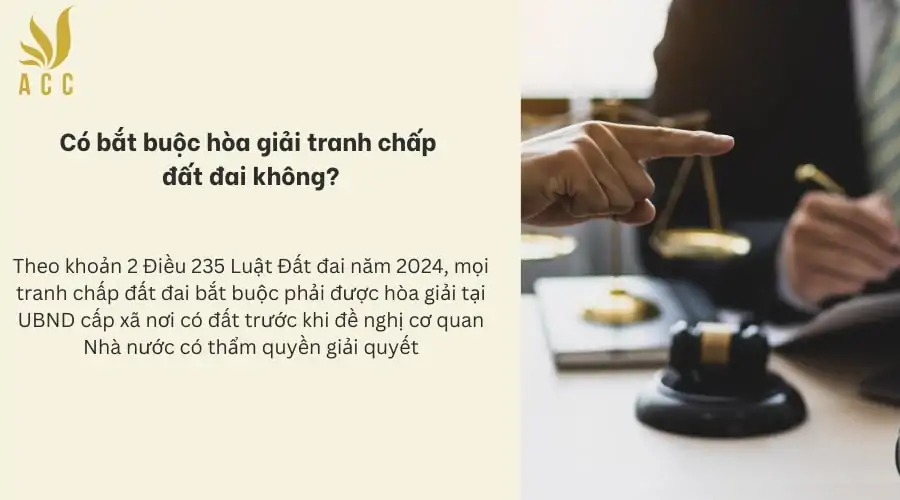 Có bắt buộc hòa giải tranh chấp đất đai không