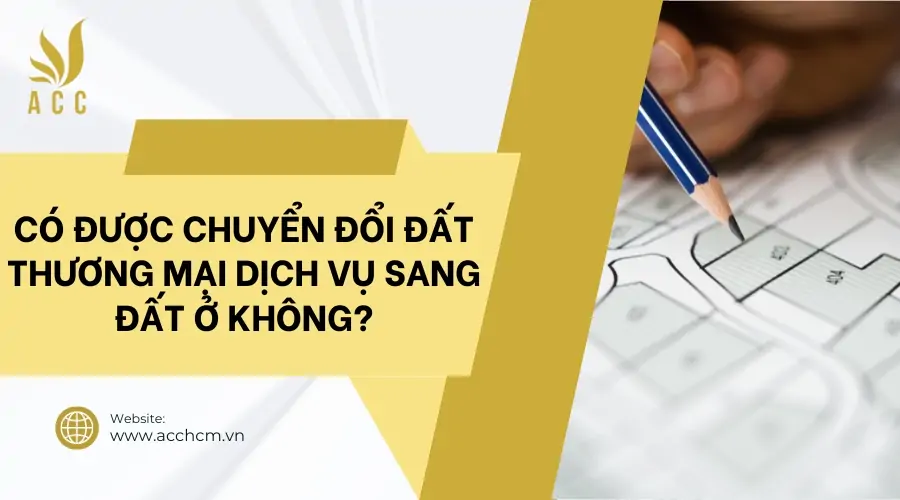 Có được chuyển đổi đất thương mại dịch vụ sang đất ở_ không