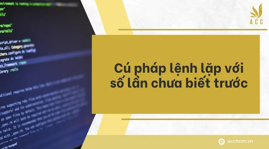 Cú pháp lệnh lặp với số lần chưa biết trước_