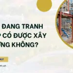 Đất đang tranh chấp có được xây dựng không