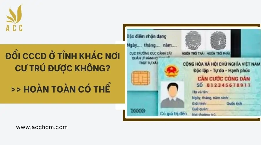 Đổi CCCD ở tỉnh khác nơi cư trú được không?