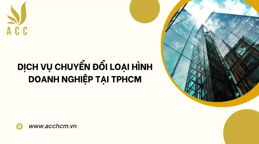 Dịch vụ chuyển đổi loại hình doanh nghiệp tại TPHCM