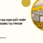 Dịch vụ gia hạn giấy phép xây dựng tại TPHCM