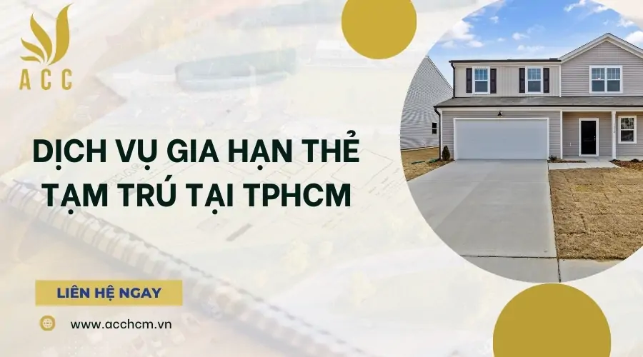 Dịch vụ gia hạn thẻ tạm trú tại TPHCM