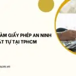 Dịch vụ làm giấy phép an ninh trật tự tại TPHCM