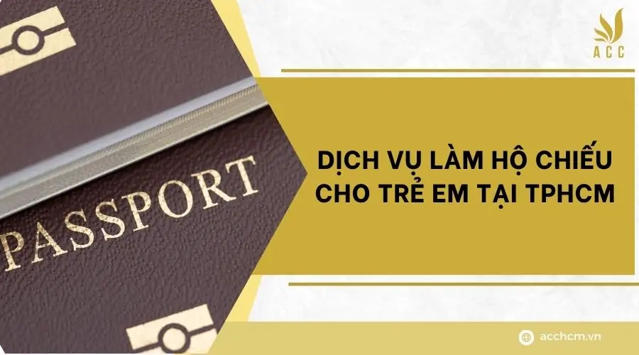 Dịch vụ làm hộ chiếu cho trẻ em tại TPHCM