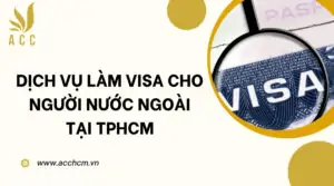 Dịch vụ làm visa cho người nước ngoài tại TPHCM