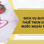 Dịch vụ quyết toán thuế tncn cho người nước ngoài tại TPHCM