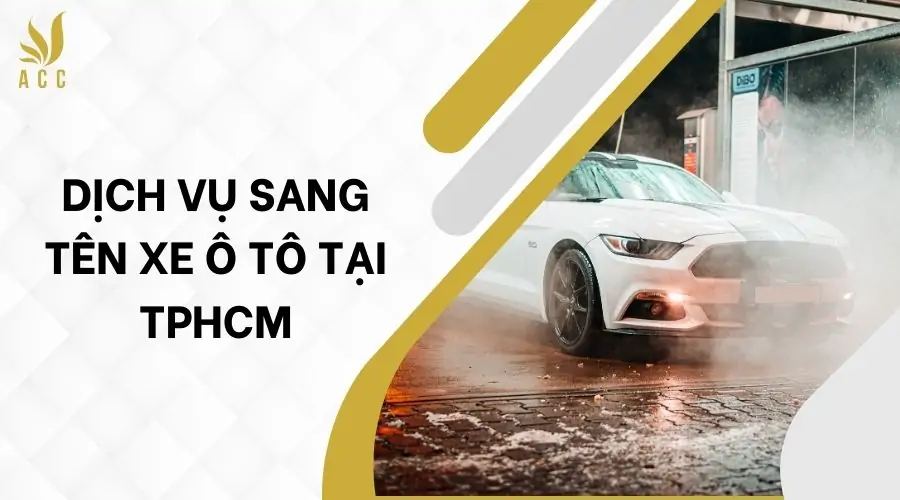 Dịch vụ sang tên xe ô tô tại TPHCM