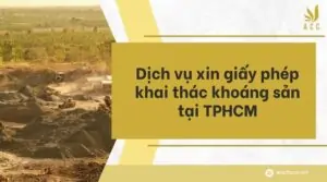 Dịch vụ xin giấy phép khai thác khoáng sản tại TPHCM