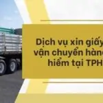 Dịch vụ xin giấy phép vận chuyển hàng nguy hiểm tại TPHCM