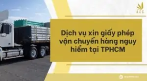 Dịch vụ xin giấy phép vận chuyển hàng nguy hiểm tại TPHCM