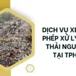 Dịch vụ xin giấy phép xử lý chất thải nguy hại tại TPHCM