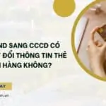 Đổi CMND sang CCCD có cần thay đổi thông tin thẻ ngân hàng không