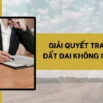 Giải quyết tranh chấp đất đai không có giấy tờ