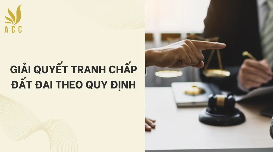 Giải quyết tranh chấp đất đai theo quy định