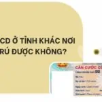 Đổi CCCD ở tỉnh khác nơi cư trú được không?